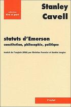 Couverture du livre « Statuts d'Emerson ; constitution, philosophie, politique » de Stanley Cavell aux éditions Eclat