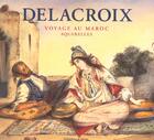 Couverture du livre « Delacroix ; voyage au Maroc ; aquarelles » de Daguerre De Hureaux aux éditions Bibliotheque De L'image