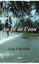 Couverture du livre « Au fil de l'eau » de Guy Girard aux éditions Gunten