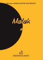 Couverture du livre « Malak » de Monique Berlanger-Gourdain aux éditions Du Mont