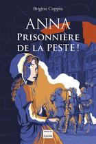 Couverture du livre « Anna prisonnière de la peste ! » de Brigitte Coppin aux éditions Editions Du Cabardes