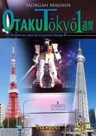 Couverture du livre « Otaku Tokyo isshukan » de Morgan Magnin aux éditions Univers Partages Editions