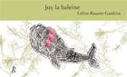 Couverture du livre « Joy la baleine » de Celine Ruquier Gaudriot aux éditions Yubi