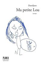 Couverture du livre « Ma petite Lou » de Daredjane aux éditions Plan B Editions