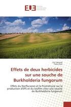 Couverture du livre « Effets de deux herbicides sur une souche de Burkholderia fungorum : Effets du Norflurazon et la Prometryne sur la production d'EPS et du biofilm chez une souche » de Lila Yakoubi aux éditions Editions Universitaires Europeennes