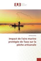 Couverture du livre « Impact de l'aire marine protegee de taza sur la peche artisanale » de Bouzourene Ali aux éditions Editions Universitaires Europeennes