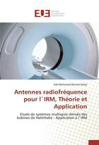 Couverture du livre « Antennes radiofrequence pour l'irm, theorie et application » de Ghaly-S aux éditions Editions Universitaires Europeennes