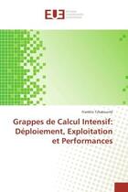 Couverture du livre « Grappes de Calcul Intensif: Déploiement, Exploitation et Performances » de Franklin Tchakounté aux éditions Editions Universitaires Europeennes