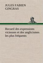 Couverture du livre « Recueil des expressions vicieuses et des anglicismes les plus frequents » de Gingras Jules Fabien aux éditions Tredition