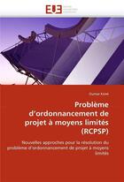 Couverture du livre « Probleme d'ordonnancement de projet a moyens limites (rcpsp) » de Kone Oumar aux éditions Editions Universitaires Europeennes