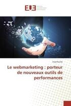 Couverture du livre « Le webmarketing : porteur de nouveaux outils de performances » de Rachik Imad aux éditions Editions Universitaires Europeennes