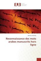 Couverture du livre « Reconnaissance des mots arabes manuscrits hors ligne » de Trimeche Nesrine aux éditions Editions Universitaires Europeennes