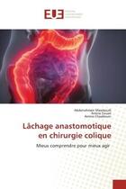 Couverture du livre « Lachage anastomotique en chirurgie colique - mieux comprendre pour mieux agir » de Masmoudi/Zouari aux éditions Editions Universitaires Europeennes