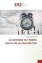 Couverture du livre « La gestion du temps: source de ma benediction » de Honore Asbagui Malak aux éditions Editions Universitaires Europeennes