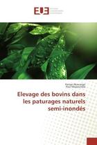 Couverture du livre « Elevage des bovins dans les paturages naturels semi-inondes » de Akouango Parisse aux éditions Editions Universitaires Europeennes