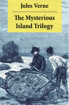 Couverture du livre « The Mysterious Island Trilogy » de Jules Verne aux éditions E-artnow