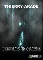 Couverture du livre « Terreurs nocturnes » de Thierry Arade aux éditions Bookelis