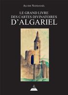 Couverture du livre « Le grand livre des cartes divinatoires d'Algariel » de Alcide Nathanael aux éditions Dervy