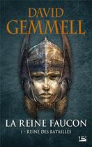 Couverture du livre « La reine Faucon Tome 1 : reine des batailles » de David Gemmell aux éditions Bragelonne