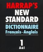 Couverture du livre « Harrap'S New Standard T.1 ; Francais-Anglais A-I » de Harrap'S Bilingue Anglais aux éditions Harrap's