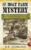 Couverture du livre « The Moat Farm Mystery » de Oldridge M W aux éditions History Press Digital