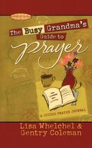 Couverture du livre « The Busy Grandma's Guide to Prayer » de Coleman Genny aux éditions Howard Books