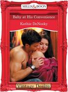 Couverture du livre « Baby at His Convenience (Mills & Boon Desire) » de Kathie Denosky aux éditions Mills & Boon Series