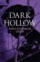 Couverture du livre « Dark Hollow » de Green Anna Katharine aux éditions Hesperus Press Ltd Digital
