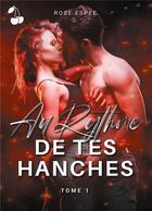 Couverture du livre « Au rythme de tes hanches » de Rose Espee aux éditions Cherry Publishiing