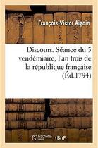 Couverture du livre « Discours, seance du 5 vendemiaire, l'an trois de la republique francaise » de Aigoin F-V. aux éditions Hachette Bnf