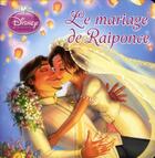 Couverture du livre « Le mariage de Raiponce » de  aux éditions Disney Hachette