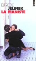 Couverture du livre « La pianiste » de Elfriede Jelinek aux éditions Points