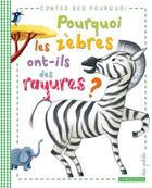 Couverture du livre « Pourquoi les zèbres ont-ils des rayures ? » de  aux éditions Larousse