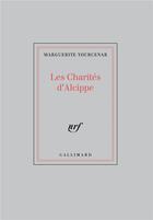 Couverture du livre « Les charités d'Alcippe » de Marguerite Yourcenar aux éditions Gallimard