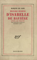 Couverture du livre « Histoire Secrete D'Isabelle De Baviere, Reine De France » de Marquis De Sade aux éditions Gallimard
