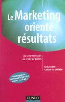 Couverture du livre « Le Marketing Oriente Resultats - Du Centre De Couts Au Centre De Profits » de Lebon/Van Laethem aux éditions Dunod