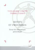 Couverture du livre « Motifs et proverbes ; essai de sémantique proverbiale » de Pierre Cadiot et Yves-Marie Visetti aux éditions Puf