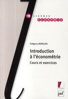 Couverture du livre « Introduction à l'économétrie ; cours et exercices » de Gregory Denglos aux éditions Puf