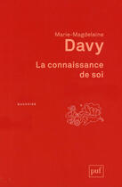 Couverture du livre « La connaissance de soi » de Marie-Magdeleine Davy aux éditions Presses Universitaires De France