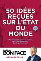 Couverture du livre « 50 idées reçues sur l'état du monde (édition 2023) » de Pascal Boniface aux éditions Armand Colin