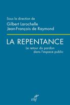 Couverture du livre « La repentance » de Raymond Jean-Francoi aux éditions Cerf