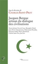 Couverture du livre « Jacques berque, artisan du dialogue des civilisations » de Charles Saint-Prot aux éditions Cerf