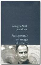 Couverture du livre « Autoportrait en usager du métro » de Jeandrieu G-N. aux éditions Stock