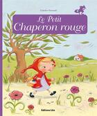 Couverture du livre « Le Petit Chaperon Rouge » de Charles Perrault et Anne Jonas et Celine Chevrel aux éditions Lito
