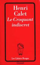 Couverture du livre « Le Croquent Indiscret » de Henri Calet aux éditions Grasset Et Fasquelle
