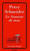 Couverture du livre « Le sauteur de mur » de Peter Schneider aux éditions Grasset Et Fasquelle