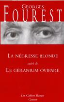 Couverture du livre « La négresse blonde ; le géranium ovipare » de Georges Fourest aux éditions Grasset Et Fasquelle
