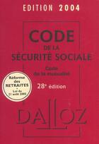 Couverture du livre « Code de la securite sociale ; code de la mutualite (édition 2004) » de  aux éditions Dalloz