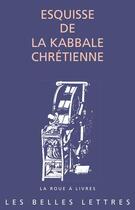 Couverture du livre « Esquisse de la kabbale chrétienne » de Anonyme aux éditions Belles Lettres