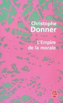 Couverture du livre « L'empire de la morale » de Christophe Donner aux éditions Le Livre De Poche